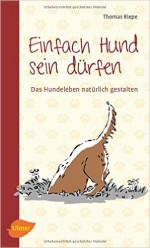 thomas-riepe-einfach-hund-sein-duerfen